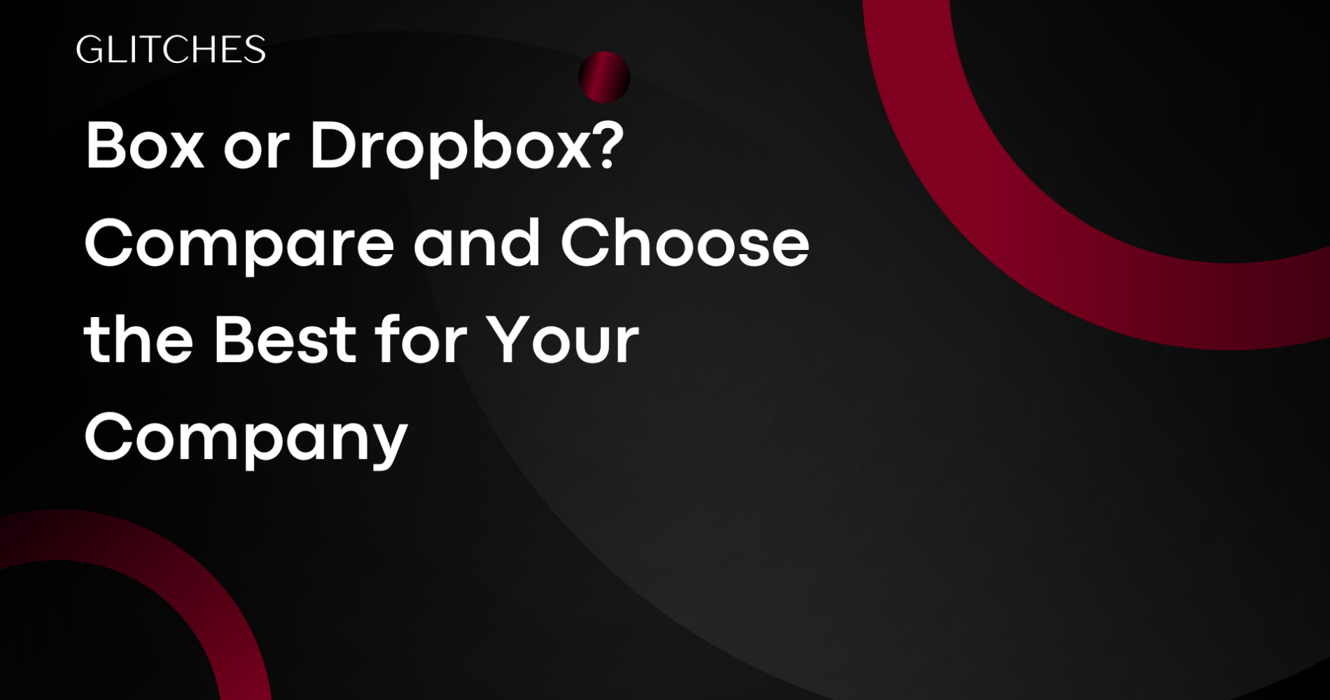 Compare Box and Dropbox to find the best cloud storage and collaboration tool for your company