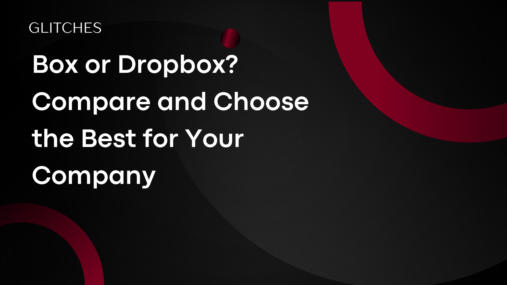 Compare Box and Dropbox to find the best cloud storage and collaboration tool for your company